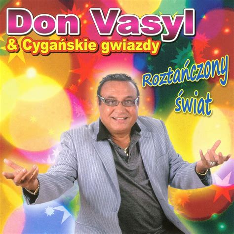 Zycie To Sa Piekne Chwile Don Vasyl Cyganskie Gwiazdy Song Lyrics