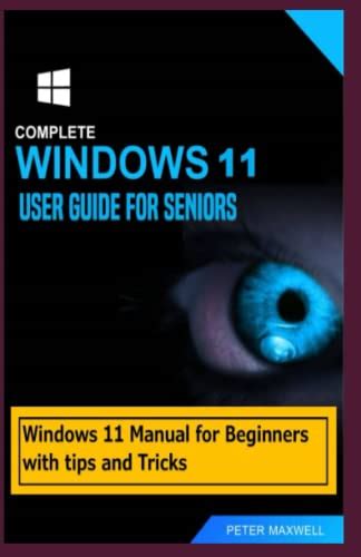 Buy Complete Windows User Guide For Seniors Windows Manual For