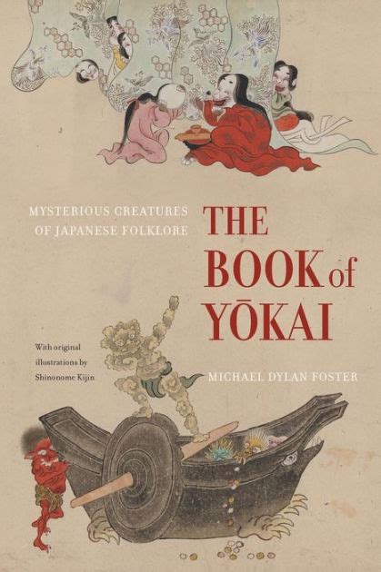 The Book Of Yokai Mysterious Creatures Of Japanese Folklore By Michael