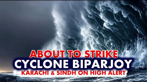 Karachi Cyclone Biparjoy To Strike Coastal Areas Of Sindh Pakistan