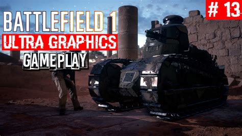 Battlefield 1 Singleplayer Campaign Gameplay Part 13 Ultra Graphics