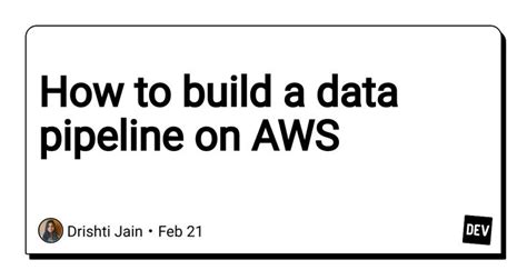 How To Build A Data Pipeline On AWS Data Education Building