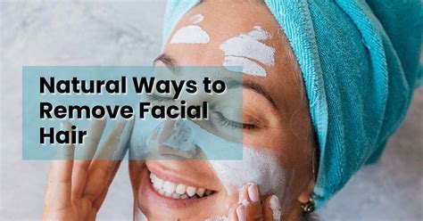 Natural Ways To Remove Facial Hair In Woman No Side Effects