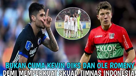 Nama Lain Selain Kevin Diks Dan Ole Romeny Yang Dibidik Pssi Youtube