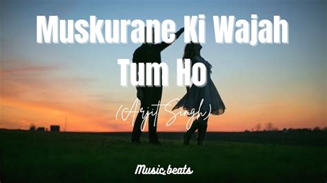 Muskurane Ki Wajah Tum Ho Lyrics Arjit Singh Muskuranekiwajahtumho