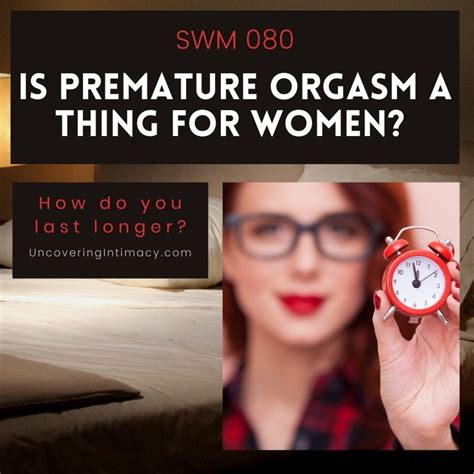 Swm 080 Is Premature Orgasm A Thing For Women How Do You Last Longer