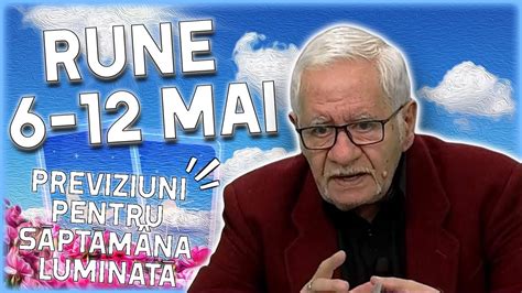 Horoscop rune 6 12 mai 2024 Mihai Voropchievici vești tari în