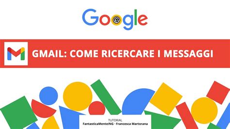 Gmail Tutorial Sfrutta Al Meglio La Funzione Di Ricerca Dei Messaggi