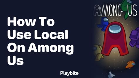 How To Use Local Mode In Among Us Playbite