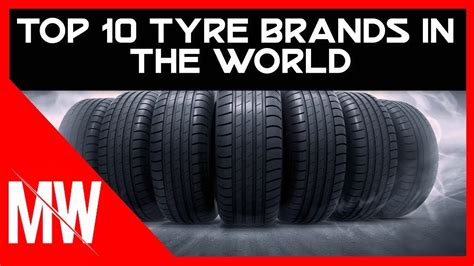 Top 10 Tire Brands In The World Youtube