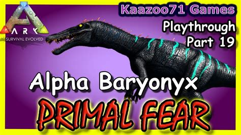 Ark Primal Fear Part 19💥alpha Baryonyx Tame Youtube