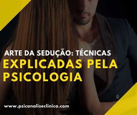 Arte da Sedução 5 técnicas explicadas pela psicologia Psicanálise