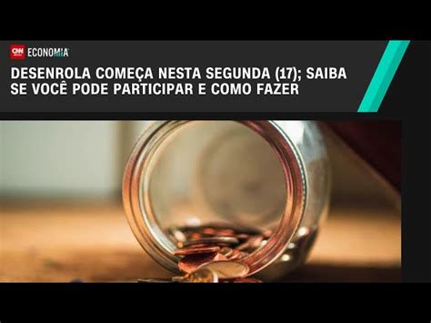 Desenrola começa nesta segunda 17 saiba se você pode participar e