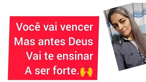 Você Vai Vencer Mas Deus Vai Te Ensinar A Ser Forte 🙏🤗🔥 Youtube