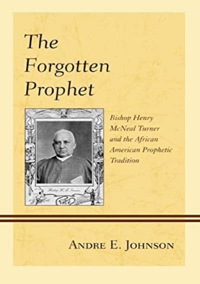 Pdf Read Online The Forgotten Prophet Bishop Henry McNeal Turner