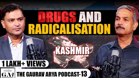 Ep Drugs Radicalisation The Unknown War In Kashmir Lt Gen Dp