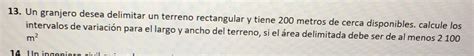 Solved Un Granjero Desea Delimitar Un Terreno Rectangular Y Tiene