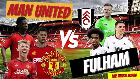 Manchester United Vs Fulham Live Watchalong Reactions English