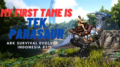 Taming Tek Parasaur Ark Survival Evolved Indonesia 2023 The Island