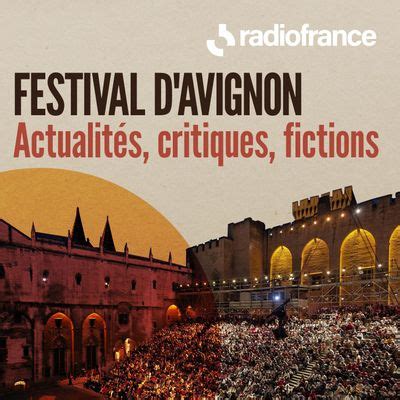 Festival d Avignon actualités critiques et fictions une sélection