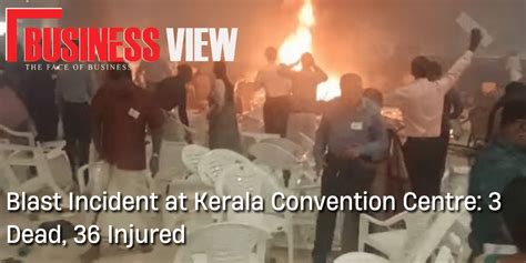 Blast Incident At Kerala Convention Centre 3 Dead 36 Injured