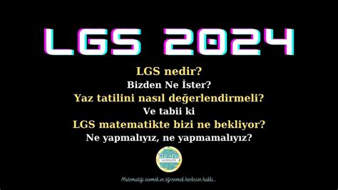 LGS 2024 LGS NEDİR NASIL ÇALIŞMALI YAZIN NE YAPMALI LGS TAYFA BU