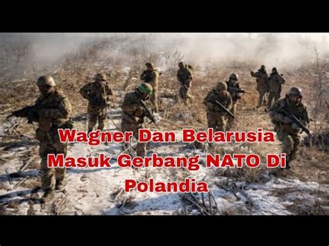 Militer Wagner Belarusia Pasukan Siap Serang Masuk Gerbang Nato