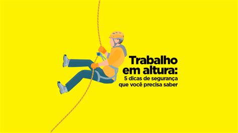 Trabalho Em Altura Dicas De Seguran A Que Voc Precisa Saber