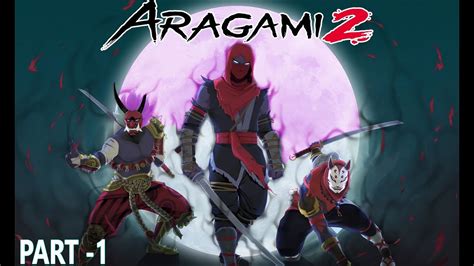 ARAGAMI 2 Gameplay Walkthrough Part 1 NINJA STEALTH YouTube