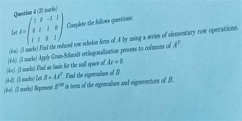 Solved Question 4 25 Marks Let A⎝⎛101011−110101⎠⎞