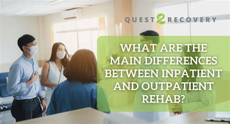 Inpatient Vs Outpatient Rehab Which Is Best Quest 2 Recovery