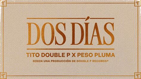 Dos D As Lyric Video Tito Double P Peso Pluma Youtube