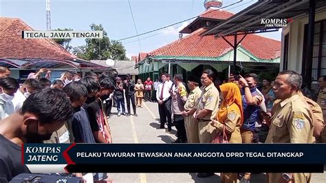 Pelaku Tawuran Tewaskan Anak Anggota Dprd Tegal Ditangkap Video