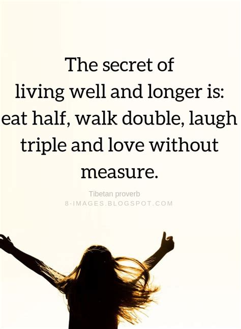 Quotes The Secret Of Living Well And Longer Is Eat Half Walk Double