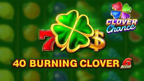 Burning Hot Reels Clover Chance Slot Demo Egt Digital Free