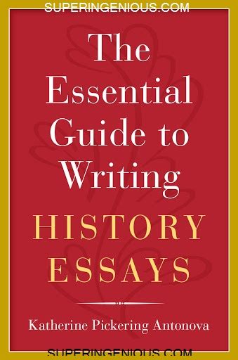 The Essential Guide To Writing History Essays Superingenious