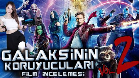 Galaksinin Koruyucuları 2 Film İncelemesi Duygulara Oynama Zamanı