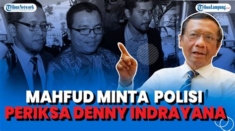 MAHFUD MD MINTA POLISI PERIKSA DENNY INDRAYANA DIDUGA BOCORKAN RAHASIA