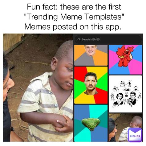 Fun Fact These Are The First Trending Meme Templates Memes Posted On