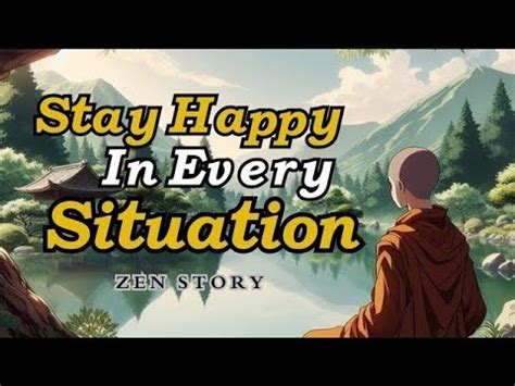 Stay Happy No Matter What The Situation Is A Simple Zen Story Youtube