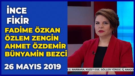 İnce Fikir Fadime Özkan Özlem Zengin Ahmet Özdemir Bünyamin