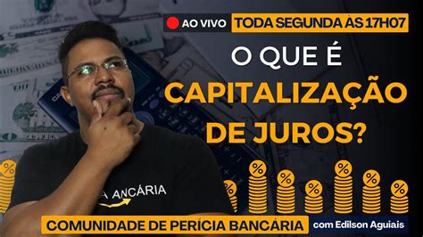 O QUE É CAPITALIZAÇÃO DE JUROS PERÍCIA BANCÁRIA YouTube