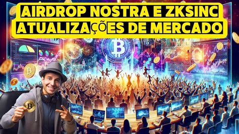 Airdrop Nostra E Zksync Alegria Ou Decep O Atualiza Es De