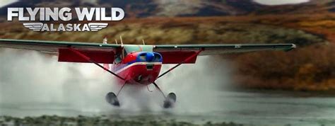 Flying Wild Alaska ~ Complete Wiki | Ratings | Photos | Videos | Cast