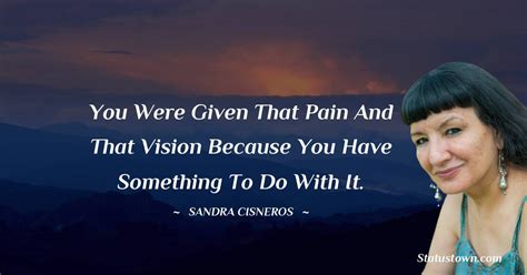 20+ Best Sandra Cisneros Quotes