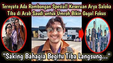 TERNYATA ADA ROMBONGAN SPESIAL Keseruan Arya Saloka Saat Tiba Di Arab