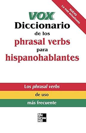 Vox Diccionario De Los Phrasal Verbs Para Hispanohablantes Vox