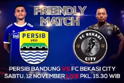 Persib Bandung Vs FC Bekasi City Jam Berapa Simak Ini Info Lengkap Dan