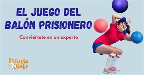 El balón prisionero un juego de ayer y hoy para niños y grandes