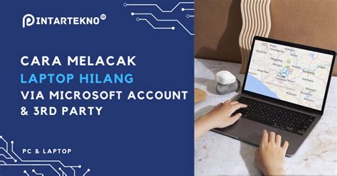 Cara Melacak Laptop Hilang Dengan Fitur Bawaan Windows Akun Google